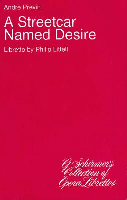 A Streetcar Named Desire: Libretto STREETCAR NAMED DESIRE （G. Schirmer's Collection of Opera Librettos） [ Andre Previn ]