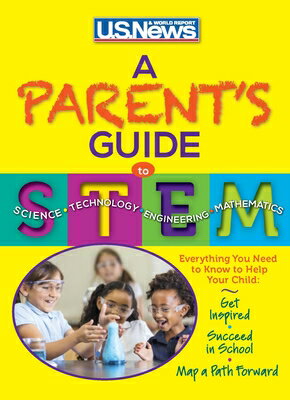 A Parent's Guide to STEM PARENTS GT STEM [ U. S. News and World Report ]