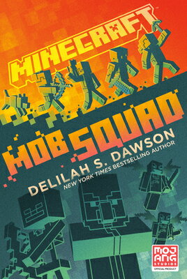 Minecraft: Mob Squad: An Official Minecraft Novel MINECRAFT MOB SQUAD （Minecraft） Delilah S. Dawson