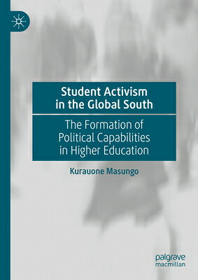 Student Activism in the Global South: The Formation of Political Capabilities in Higher Education STUDENT ACTIVISM IN THE GLOBAL 