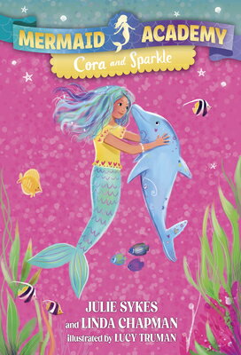 Mermaid Academy #2: Cora and Sparkle MERMAID ACADEMY #2 CORA & SPAR （Mermaid Academy） [ Julie Sykes ]