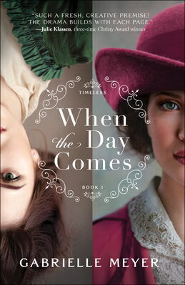 When the Day Comes WHEN THE DAY COMES （Timeless） [ Gabrielle Meyer ]