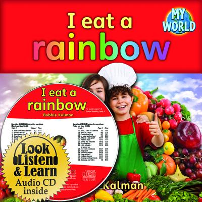I Eat a Rainbow  I EAT A RAINBOW W/CD （Bobbie Kalman's Leveled Readers: My World: A (Paperback)） 