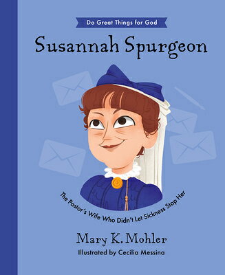 Susannah Spurgeon: The Pastor's Wife Who Didn't Let Sickness Stop Her SUSANNAH SPURGEON （Do Great Things for God） 