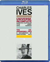 チャールズ・アイヴズ(1874-1954):『Universe, Incomplete』、ドキュメンタリー『答えのないアイヴズ』〜アメリカ音楽の先駆者【Blu-ray】