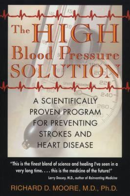 The High Blood Pressure Solution: A Scientifically Proven Program for Preventing Strokes and Heart D