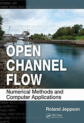 Open Channel Flow: Numerical Methods and Computer Applications OPEN CHANNEL FLOW [ Roland Jeppson ]