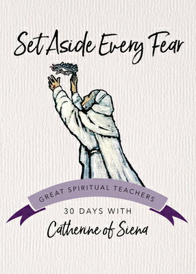Set Aside Every Fear 30 DAYS SET ASIDE EVERY FEAR （30 Days with a Great Spiritual Teacher） [ Catherine of Siena ]