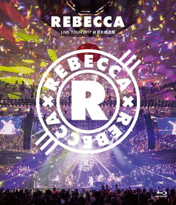 REBECCA LIVE TOUR 2017 at 日本武道館【Blu-ray】 [ REBECCA ]