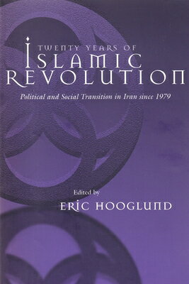 Twenty Years of Islamic Revolution: Political and Social Transition in Iran Since 1979 20 YEARS OF ISLAMIC REVOLUTION （Contemporary Issues in the Middle East） Eric Hooglund