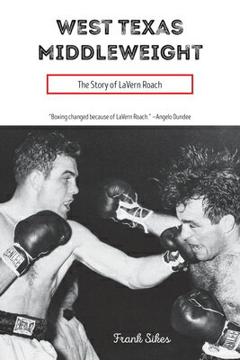 West Texas Middleweight: The Story of Lavern Roach