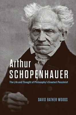 Arthur Schopenhauer: The Life and Thought of Philosophy's Greatest Pessimist ARTHUR SCHOPENHAUER 