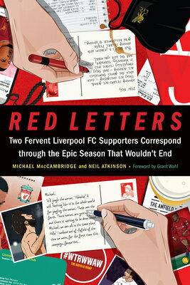 Red Letters: Two Fervent Liverpool FC Supporters Correspond Through the Epic Season That Wouldn 039 t En RED LETTERS Michael Maccambridge