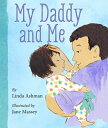 My Daddy and Me MY DADDY ME-BOARD Linda Ashman