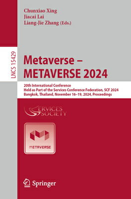Metaverse - Metaverse 2024: 20th International Conference, Held as Part of the Services Conference F METAVERSE - METAVERSE 2024 202 （Lecture Notes in Computer Science） [ Chunxiao Xing ]