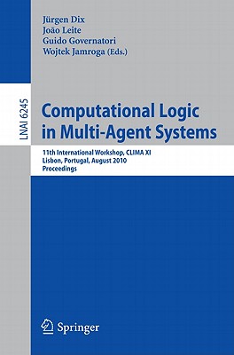 This book constitutes the proceedings of the 11th International Workshop on Computational Logic in Multi-Agent Systems, CLIMA XI, held in Lisbon, Portugal, in August 2010. The 14 papers presented were carefully reviewed and selected from 31 submissions. In addition 4 invited talks are presented. The purpose of the CLIMA workshops is to provide a forum for discussing techniques, based on computational logic, for representing, programming and reasoning about agents and multi-agent systems in a formal way. This volume features two thematic special sessions: norms and normative multi-agent systems and logics for games and strategic reasoning.