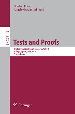 Tests and Proofs: 4th International Conference, Tap 2010, Malaga, Spain, July 1-2, 2010, Proceedings TESTS & PROOFS 2010/E （Lecture Notes in Computer Science / Programming and Software） [ Gordon Fraser ]