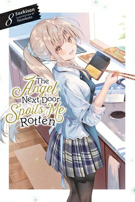 The Angel Next Door Spoils Me Rotten, Vol. 8 (Light Novel): Volume 8 ANGEL NEXT DOOR SPOILS ME ROTT （The Angel Next Door Spoils Me Rotten） [ Saekisan ]
