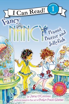 Fancy Nancy: Peanut Butter and Jellyfish FANCY NANCY PEANUT BUTTER & JE （I Can Read Level 1） [ Jane O'Connor ]