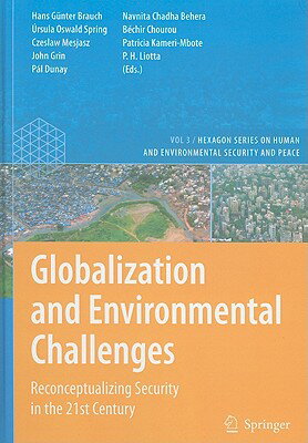 Globalization and Environmental Challenges: Reconceptualizing Security in the 21st Century GLOBALIZATION & ENVIRONMENTAL （Hexagon Human and Environmental Security and Peace） [ Hans Gnter Brauch ]