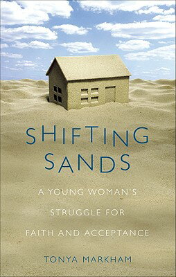 Shifting Sands: A Young Woman's Struggle for Faith and Acceptance SHIFTING SANDS [ Tonya Markham ]