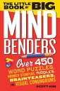 The Little Book of Big Mind Benders: Over 450 Word Puzzles, Number Stumpers, Riddles, Brainteasers, LITTLE BK OF BIG MIND BENDERS Scott Kim