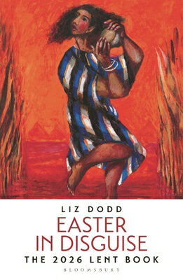 Easter in Disguise: The 2026 Bloomsbury Lent Book EASTER IN DISGUISE [ Liz Dodd ]