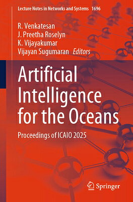 Artificial Intelligence for the Oceans: Proceedings of Icaio 2025 ARTIFICIAL INTELLIGENCE FOR TH （Lecture Notes in Networks and Systems） 