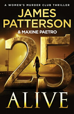 25 Alive: A Women's Murder Club Thriller 25 ALIVE （A Women's Murder Club Thriller） [ James Patterson ]