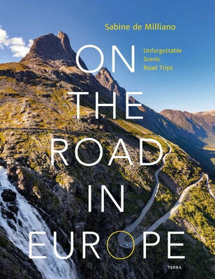On the Road in Europe: Unforgettable Scenic Road Trips ON THE ROAD IN EUROPE [ Sabine de Milliano ]