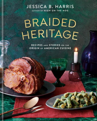 Braided Heritage: Recipes and Stories on the Origin of American Cuisine BRAIDED HERITAGE [ Jessica B. Harris ]