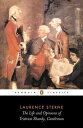 The Life and Opinions of Tristram Shandy, Gentleman LIFE & OPINIONS OF TRISTRAM SH 