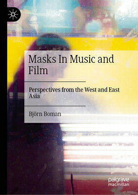 Masks in Music and Film: Perspectives from the West and East Asia MASKS IN MUSIC & FILM 