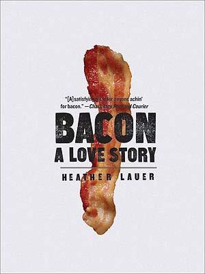 Bacon: A Love Story BACON [ Heather Lauer ]