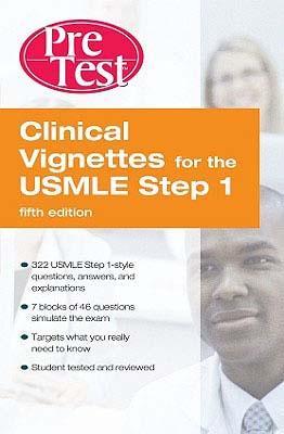 Clinical Vignettes for the USMLE Step 1: Pretest Self-Assessment and Review Fifth Edition CLINICAL VIGNETTES FOR THE USM 