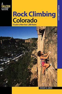 Colorado: A Guide to More Than 1,800 Routes ROCK CLIMBING COLORADO 2/E （Falcon Guides Rock Climbing） [ Stewart M. Green ]