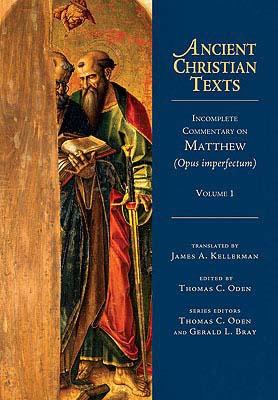 Incomplete Commentary on Matthew (Opus Imperfectum): Volume 1 COMT-ACT INCOMPLETE COMMENTARY （Ancient Christian Texts） [ James A. Kellerman ]
