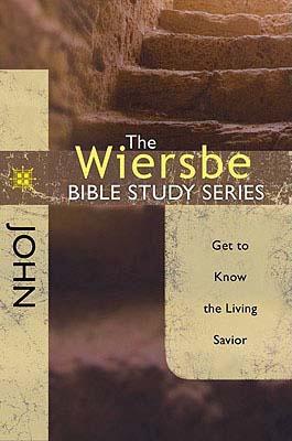 John: Get to Know the Living Savior JOHN （Wiersbe Bible Study） 