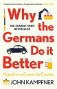 ŷ֥å㤨Why the Germans Do It Better: Notes from a Grown-Up Country WHY THE GERMANS DO IT BETTER [ John Kampfner ]פβǤʤ3,009ߤˤʤޤ