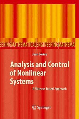 Analysis and Control of Nonlinear Systems: A Flatness-Based Approach ANALYSIS & CONTROL OF NONLINEA （Mathematical Engineering） [ Jean Levine ]