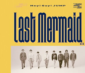 Hey! Say! JUMP / Last Mermaid… (通常盤) [ Hey! Say! JUMP ]