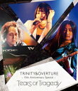 TRINITY OVERTURE 15th Anniversary Special【Blu-ray】 TEARS OF TRAGEDY