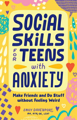 Social Skills for Teens with Anxiety: Make Friends and Do Stuff Without Feeling Weird SOCIAL SKILLS FOR TEENS W/ANXI [ Emily Davenport, Ma Atr-BC Lcat ]