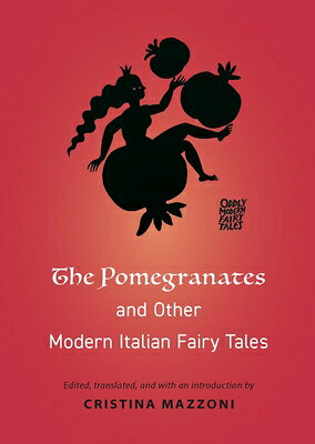 The Pomegranates and Other Modern Italian Fairy Tales POMEGRANATES & OTHER MODERN IT （Oddly Modern Fairy Tales） 