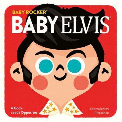 Baby Elvis: A Book about Opposites BABY ELVIS-BOARD （Baby Rocker） [ Running Press ]