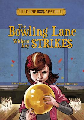 Field Trip Mysteries: The Bowling Lane Without Any Strikes FIELD TRIP MYSTERIES THE BOWLI （Field Trip Mysteries） [ Steve Brezenoff ]