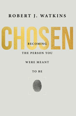 Chosen: Becoming the Person You Were Meant to Be CHOSEN [ Robert J. Watkins ]