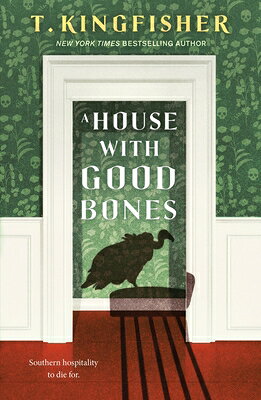 A House with Good Bones HOUSE W/GOOD BONES [ T. Kingfisher ]