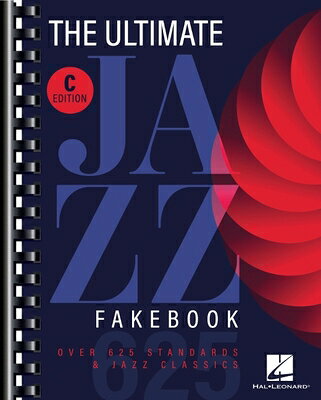 The Ultimate Jazz Fake Book 625+ Jazz Classics for Piano, Vocal & Guitar Swing, Bebop, Latin & More