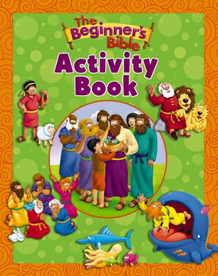 The Beginner's Bible Activity Book BEGINNERS BIBLE ACTIVITY BK （Beginner's Bible） [ The Beginner's Bible ]